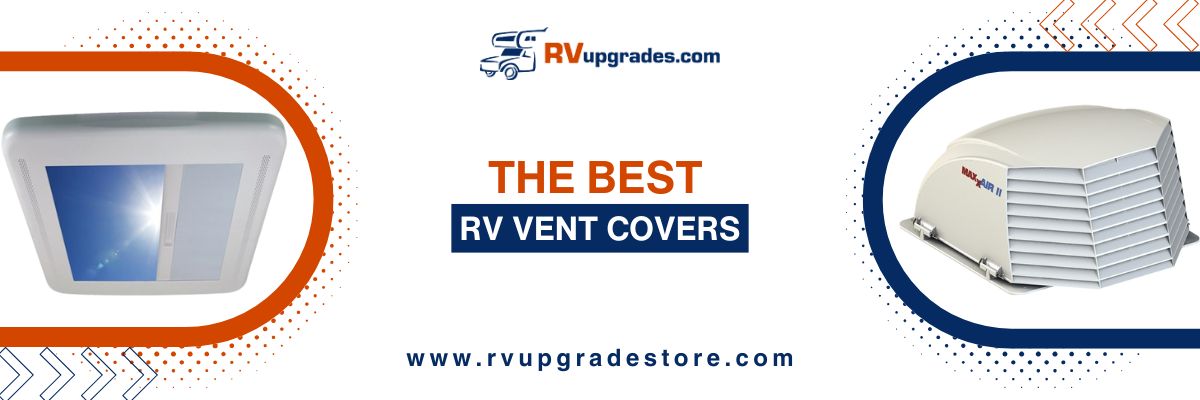 The Best RV Vent Covers for 2026